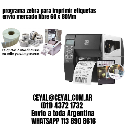 programa zebra para imprimir etiquetas envio mercado libre 60 x 80Mm
