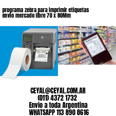 programa zebra para imprimir etiquetas envio mercado libre 70 x 80Mm