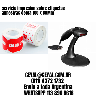 servicio impresion sobre etiquetas adhesivas cebra 100 x 60Mm