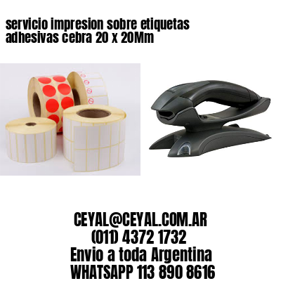 servicio impresion sobre etiquetas adhesivas cebra 20 x 20Mm