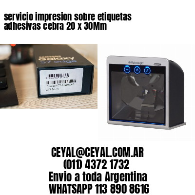 servicio impresion sobre etiquetas adhesivas cebra 20 x 30Mm
