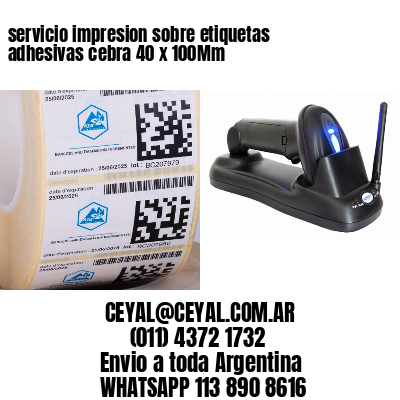 servicio impresion sobre etiquetas adhesivas cebra 40 x 100Mm