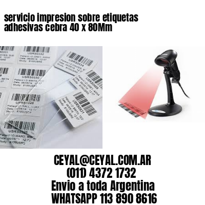 servicio impresion sobre etiquetas adhesivas cebra 40 x 80Mm