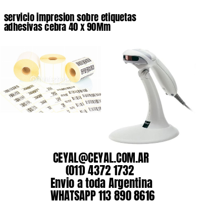 servicio impresion sobre etiquetas adhesivas cebra 40 x 90Mm