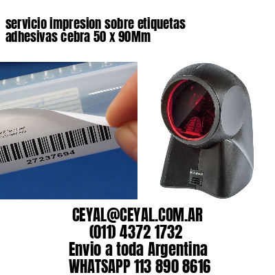 servicio impresion sobre etiquetas adhesivas cebra 50 x 90Mm