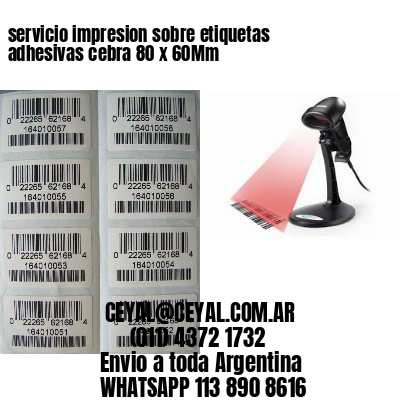 servicio impresion sobre etiquetas adhesivas cebra 80 x 60Mm