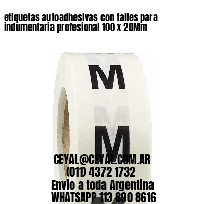 etiquetas autoadhesivas con talles para indumentaria profesional 100 x 20Mm