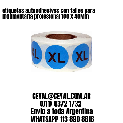 etiquetas autoadhesivas con talles para indumentaria profesional 100 x 40Mm