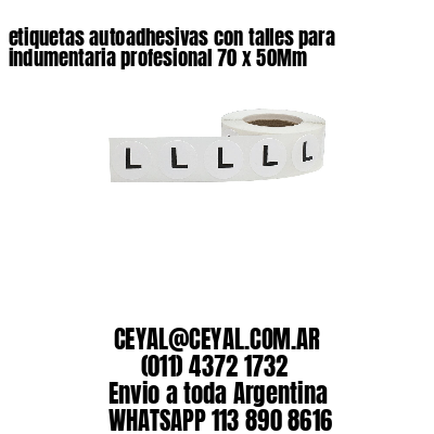 etiquetas autoadhesivas con talles para indumentaria profesional 70 x 50Mm