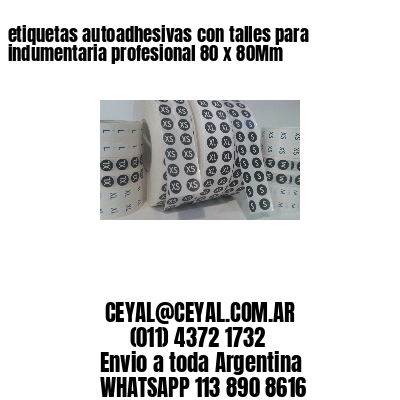 etiquetas autoadhesivas con talles para indumentaria profesional 80 x 80Mm