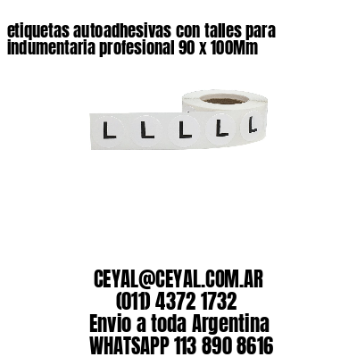 etiquetas autoadhesivas con talles para indumentaria profesional 90 x 100Mm