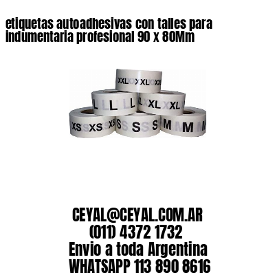 etiquetas autoadhesivas con talles para indumentaria profesional 90 x 80Mm