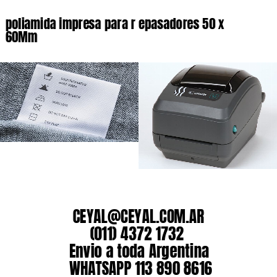poliamida impresa para r epasadores 50 x 60Mm