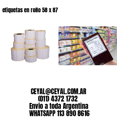 etiquetas en rollo 58 x 87
