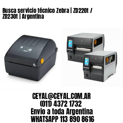 Busca servicio técnico Zebra | ZD220t / ZD230t | Argentina