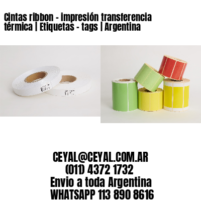 Cintas ribbon – impresión transferencia térmica | Etiquetas – tags | Argentina