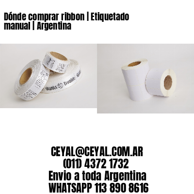Dónde comprar ribbon | Etiquetado manual | Argentina
