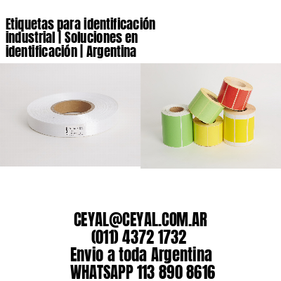 Etiquetas para identificación industrial | Soluciones en identificación | Argentina