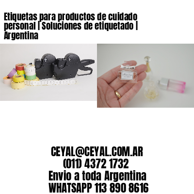 Etiquetas para productos de cuidado personal | Soluciones de etiquetado | Argentina