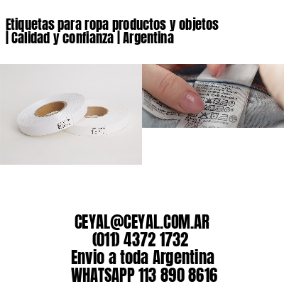 Etiquetas para ropa productos y objetos | Calidad y confianza | Argentina