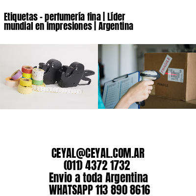 Etiquetas – perfumería fina | Líder mundial en impresiones | Argentina