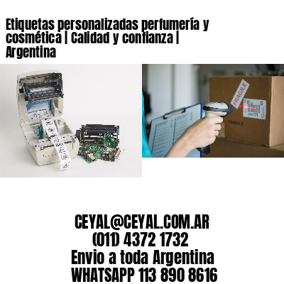 Etiquetas personalizadas perfumería y cosmética | Calidad y confianza | Argentina