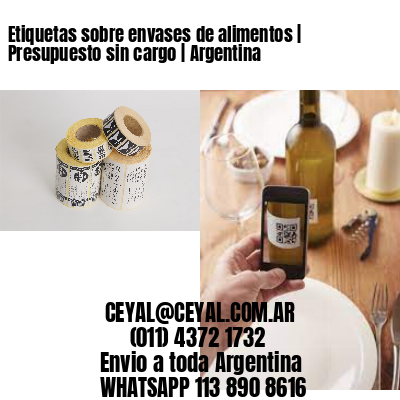 Etiquetas sobre envases de alimentos | Presupuesto sin cargo | Argentina