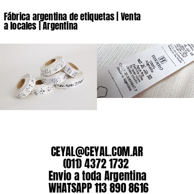 Fábrica argentina de etiquetas | Venta a locales | Argentina