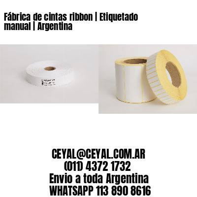 Fábrica de cintas ribbon | Etiquetado manual | Argentina