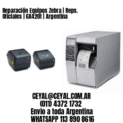 Reparación Equipos Zebra | Reps. Oficiales | GX420t | Argentina