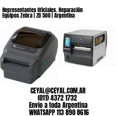 Representantes Oficiales. Reparación Equipos Zebra | ZD 500 | Argentina