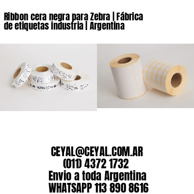 Ribbon cera negra para Zebra | Fábrica de etiquetas industria | Argentina