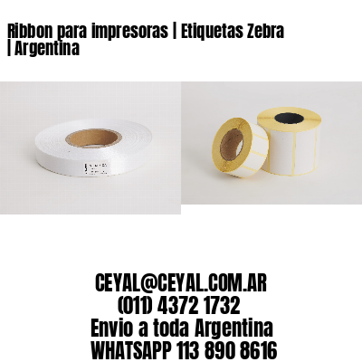Ribbon para impresoras | Etiquetas Zebra | Argentina