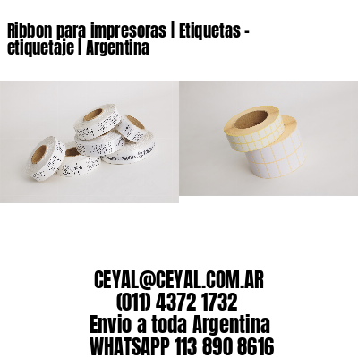 Ribbon para impresoras | Etiquetas – etiquetaje | Argentina