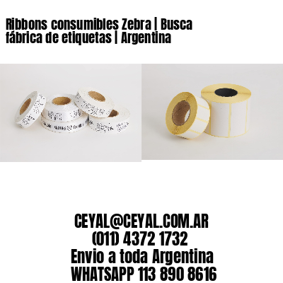 Ribbons consumibles Zebra | Busca fábrica de etiquetas | Argentina