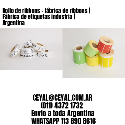 Rollo de ribbons – fábrica de ribbons | Fábrica de etiquetas industria | Argentina