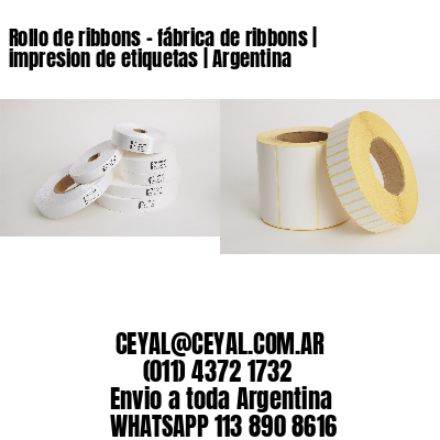 Rollo de ribbons – fábrica de ribbons | impresion de etiquetas | Argentina