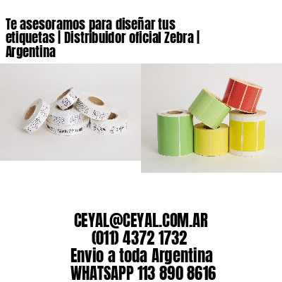 Te asesoramos para diseñar tus etiquetas | Distribuidor oficial Zebra | Argentina