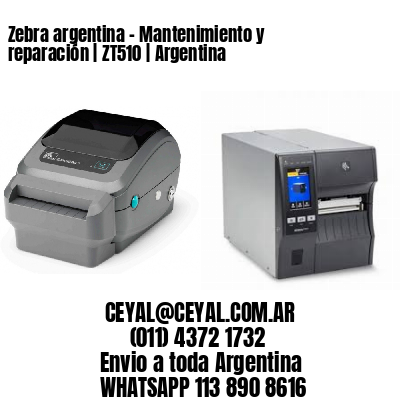 Zebra argentina – Mantenimiento y reparación | ZT510 | Argentina