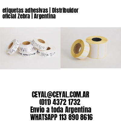 etiquetas adhesivas | Distribuidor oficial Zebra | Argentina