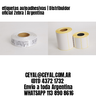etiquetas autoadhesivas | Distribuidor oficial Zebra | Argentina