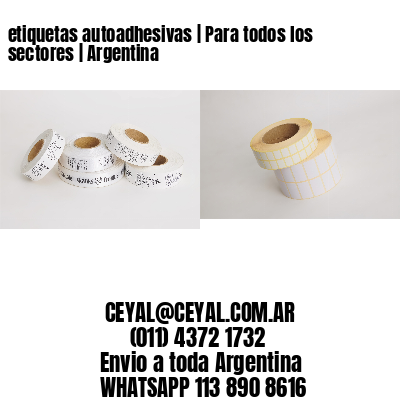 etiquetas autoadhesivas | Para todos los sectores | Argentina
