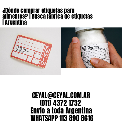 ¿Dónde comprar etiquetas para alimentos? | Busca fábrica de etiquetas | Argentina