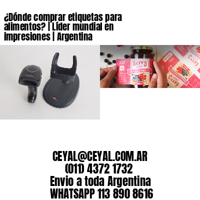 ¿Dónde comprar etiquetas para alimentos? | Líder mundial en impresiones | Argentina