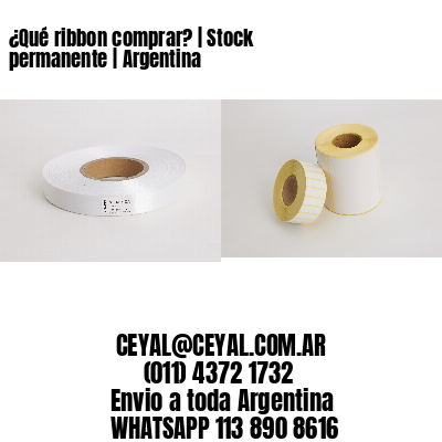 ¿Qué ribbon comprar? | Stock permanente | Argentina