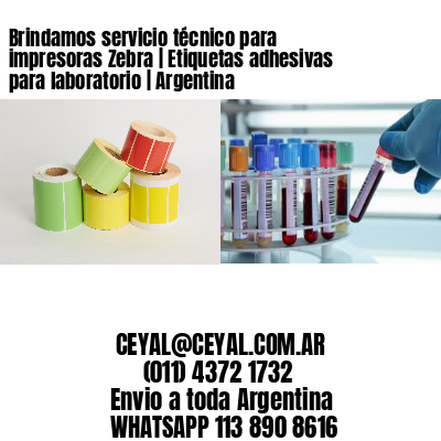 Brindamos servicio técnico para impresoras Zebra | Etiquetas adhesivas para laboratorio | Argentina