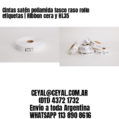 Cintas satén poliamida fasco raso rollo etiquetas | Ribbon cera y HL35