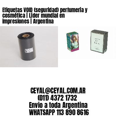Etiquetas VOID (seguridad) perfumería y cosmética | Líder mundial en impresiones | Argentina