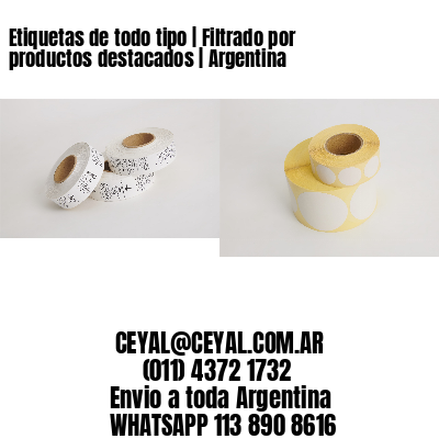 Etiquetas de todo tipo | Filtrado por productos destacados | Argentina