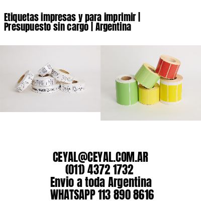 Etiquetas impresas y para imprimir | Presupuesto sin cargo | Argentina
